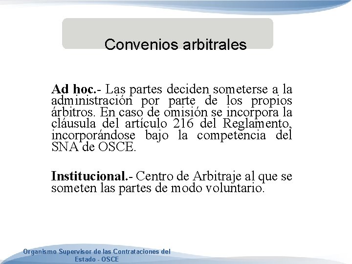 Convenios arbitrales Ad hoc. - Las partes deciden someterse a la administración por parte