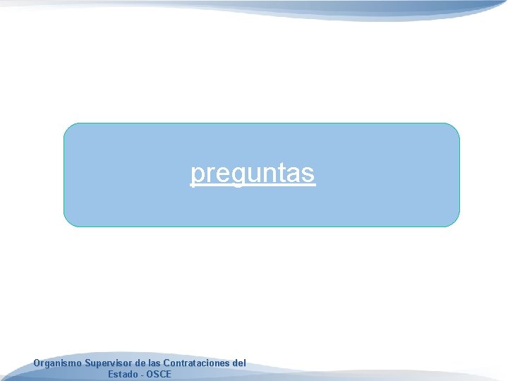 preguntas Organismo Supervisor de las Contrataciones del Estado - OSCE 