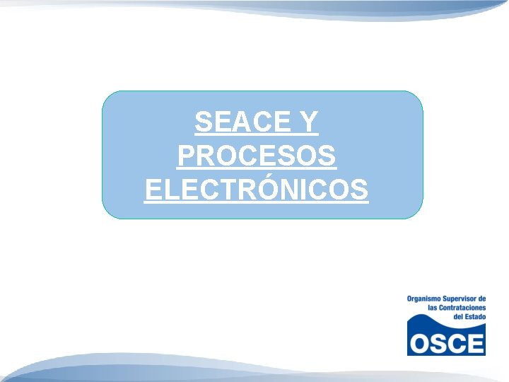 SEACE Y PROCESOS ELECTRÓNICOS 