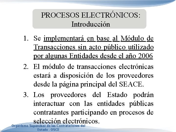 PROCESOS ELECTRÓNICOS: Introducción 1. Se implementará en base al Módulo de Transacciones sin acto