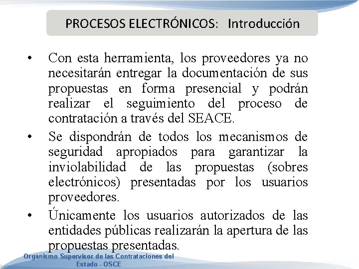 PROCESOS ELECTRÓNICOS: Introducción • • • Con esta herramienta, los proveedores ya no necesitarán