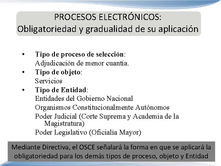 PROCESOS ELECTRÓNICOS: Obligatoriedad y gradualidad de su aplicación • • • Tipo de proceso