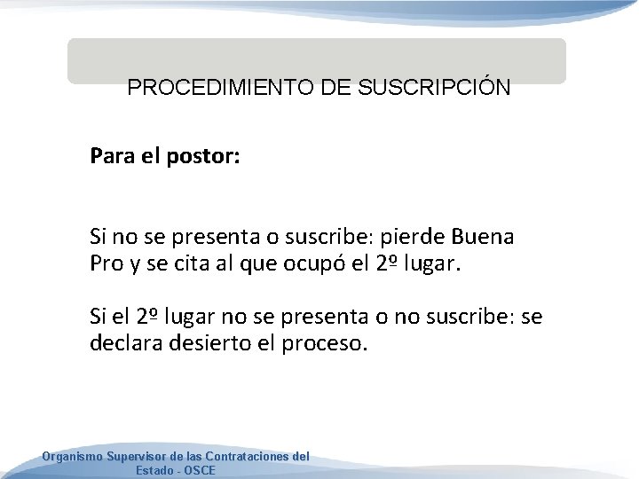 PROCEDIMIENTO DE SUSCRIPCIÓN Para el postor: Si no se presenta o suscribe: pierde Buena