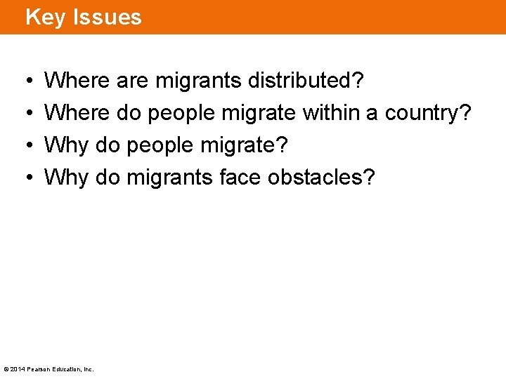 Key Issues • • Where are migrants distributed? Where do people migrate within a