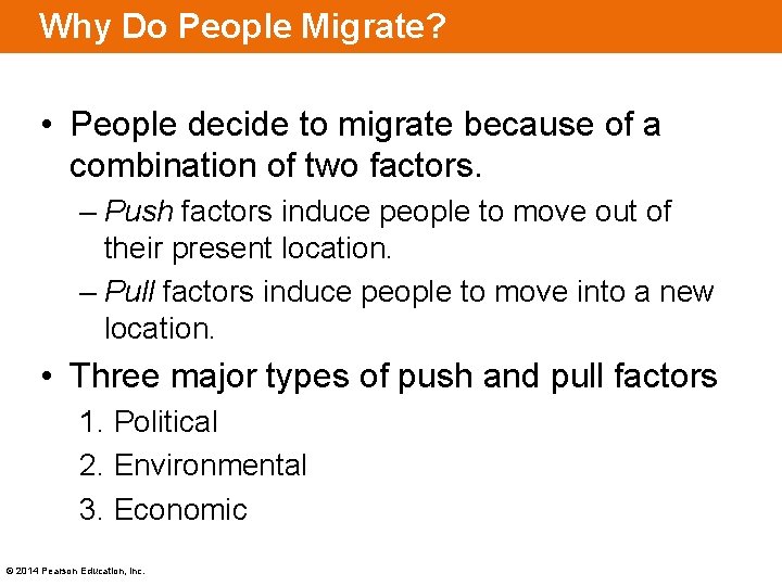 Why Do People Migrate? • People decide to migrate because of a combination of