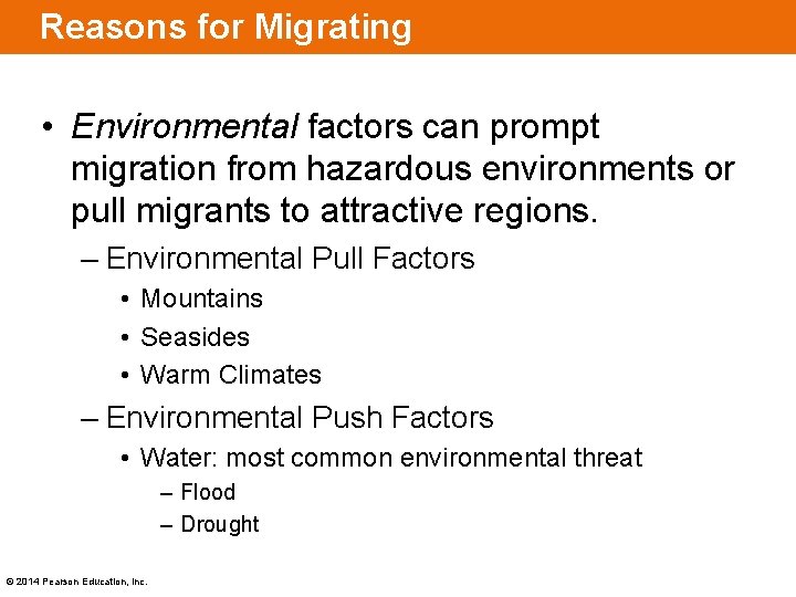 Reasons for Migrating • Environmental factors can prompt migration from hazardous environments or pull