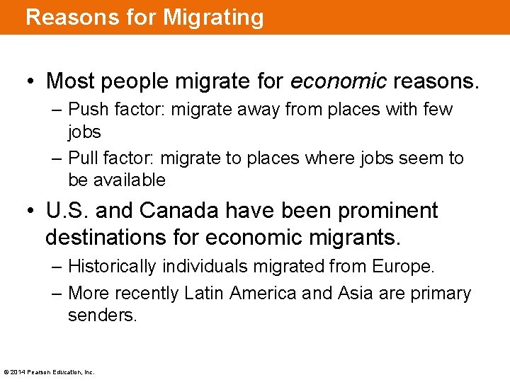 Reasons for Migrating • Most people migrate for economic reasons. – Push factor: migrate