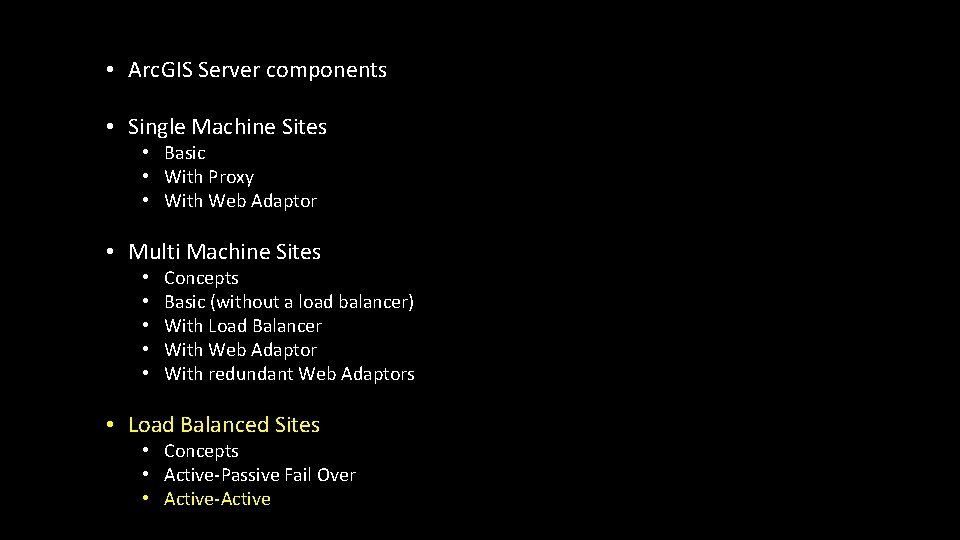  • Arc. GIS Server components • Single Machine Sites • Basic • With