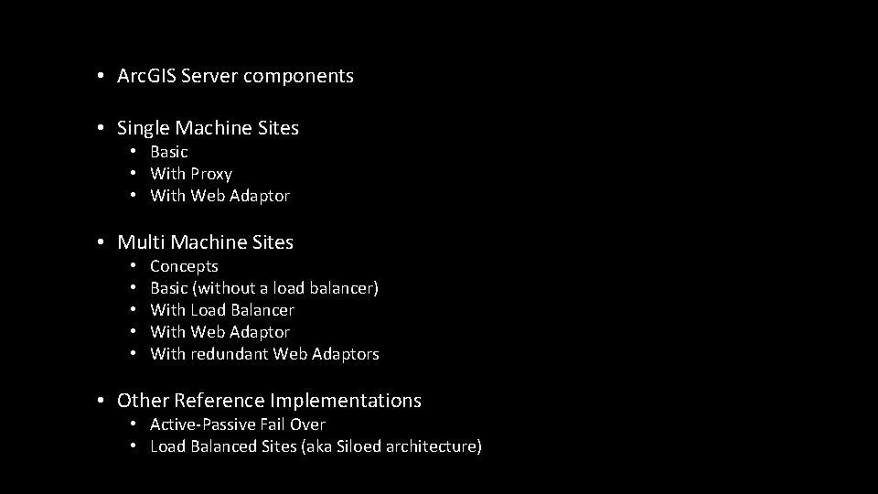  • Arc. GIS Server components • Single Machine Sites • Basic • With