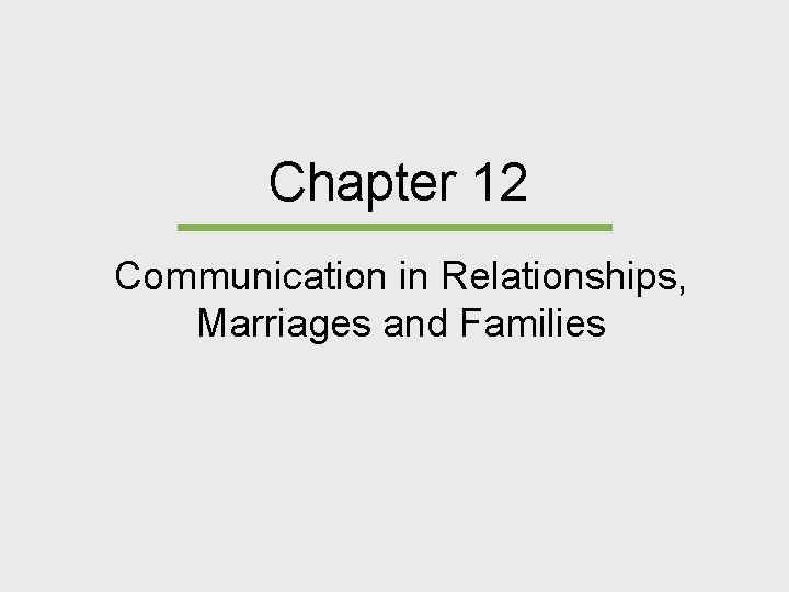 Chapter 12 Communication in Relationships, Marriages and Families 