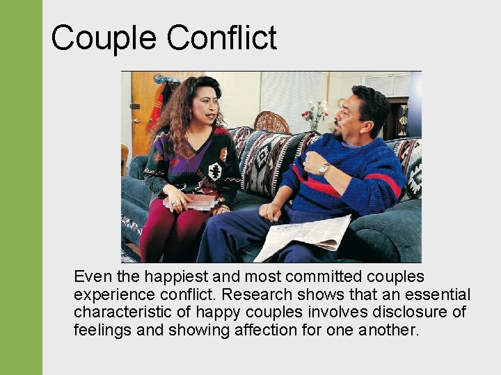 Couple Conflict Even the happiest and most committed couples experience conflict. Research shows that