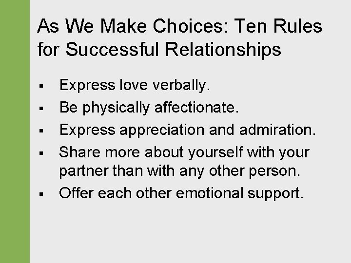 As We Make Choices: Ten Rules for Successful Relationships § § § Express love