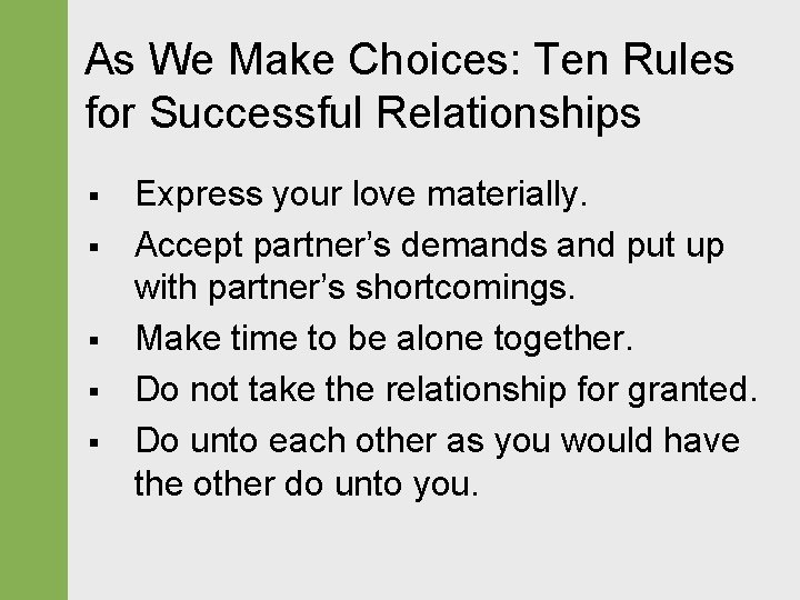 As We Make Choices: Ten Rules for Successful Relationships § § § Express your