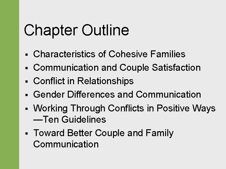 Chapter Outline § § § Characteristics of Cohesive Families Communication and Couple Satisfaction Conflict
