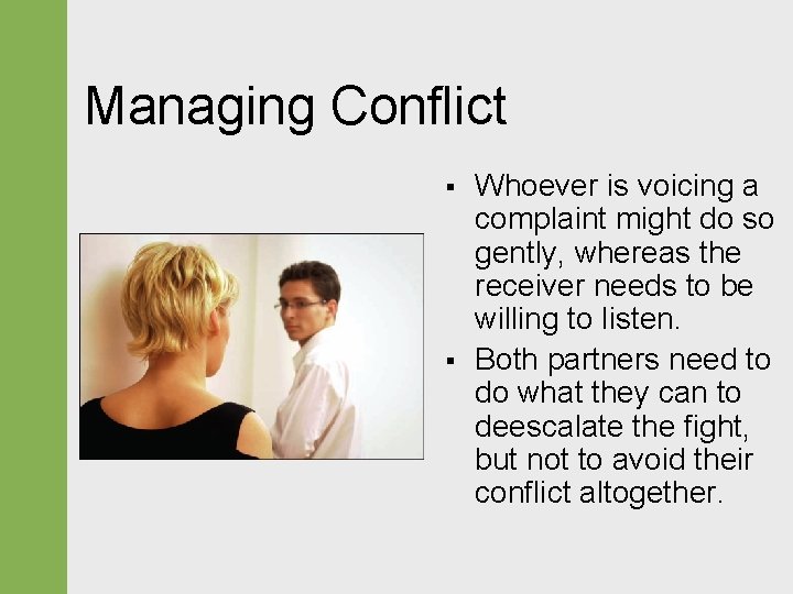 Managing Conflict § § Whoever is voicing a complaint might do so gently, whereas