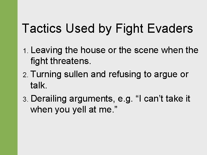 Tactics Used by Fight Evaders 1. Leaving the house or the scene when the