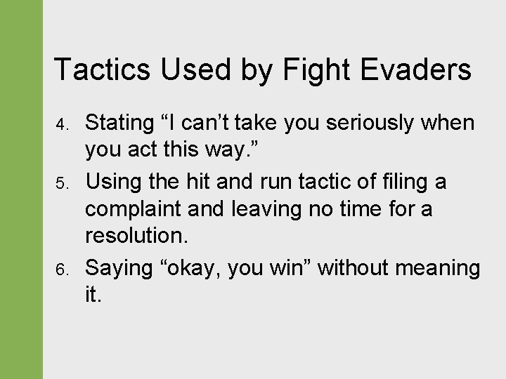 Tactics Used by Fight Evaders 4. 5. 6. Stating “I can’t take you seriously