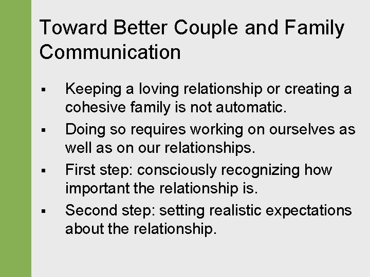 Toward Better Couple and Family Communication § § Keeping a loving relationship or creating