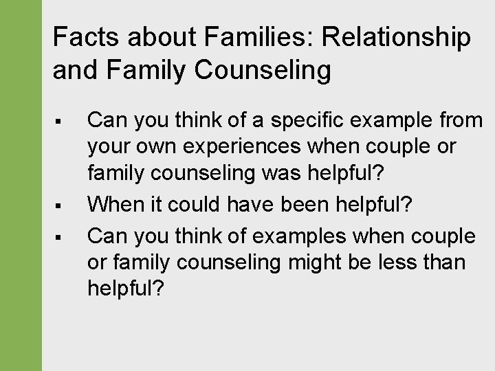 Facts about Families: Relationship and Family Counseling § § § Can you think of