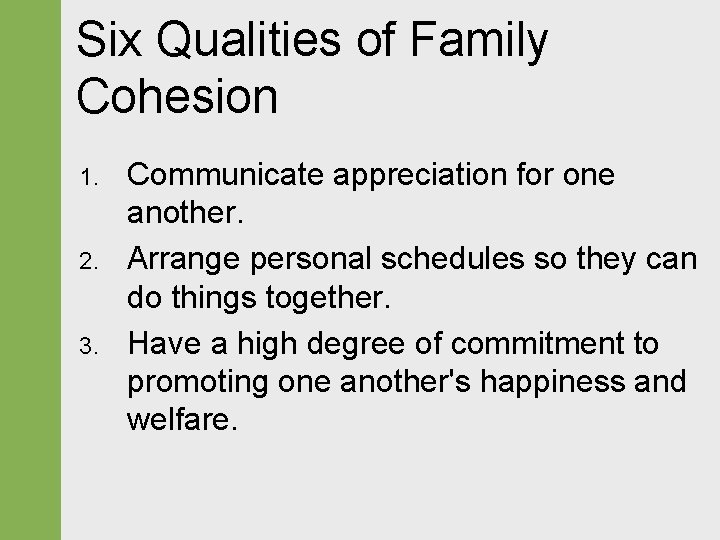Six Qualities of Family Cohesion 1. 2. 3. Communicate appreciation for one another. Arrange