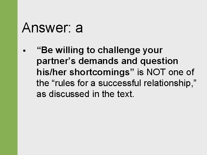 Answer: a § “Be willing to challenge your partner’s demands and question his/her shortcomings”