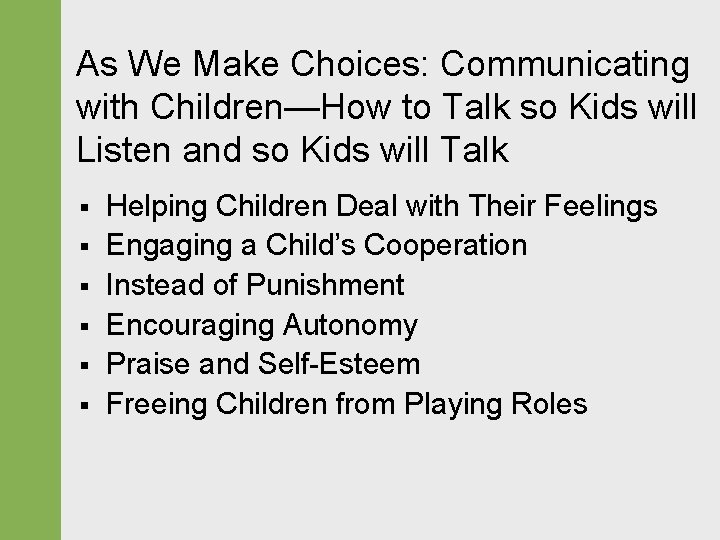 As We Make Choices: Communicating with Children—How to Talk so Kids will Listen and