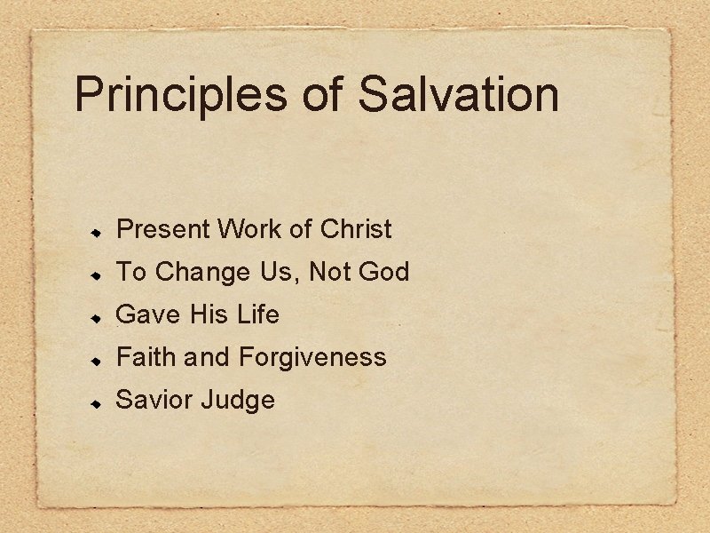 Principles of Salvation Present Work of Christ To Change Us, Not God Gave His