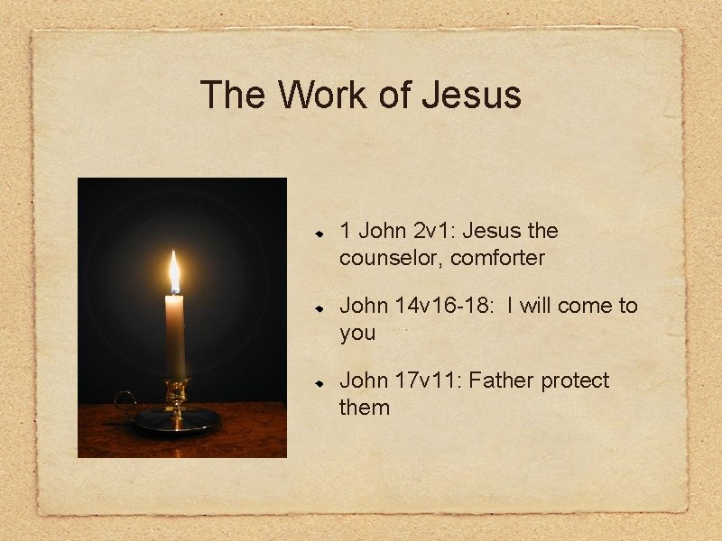 The Work of Jesus 1 John 2 v 1: Jesus the counselor, comforter John