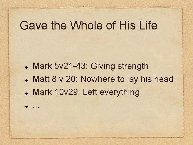 Gave the Whole of His Life Mark 5 v 21 -43: Giving strength Matt