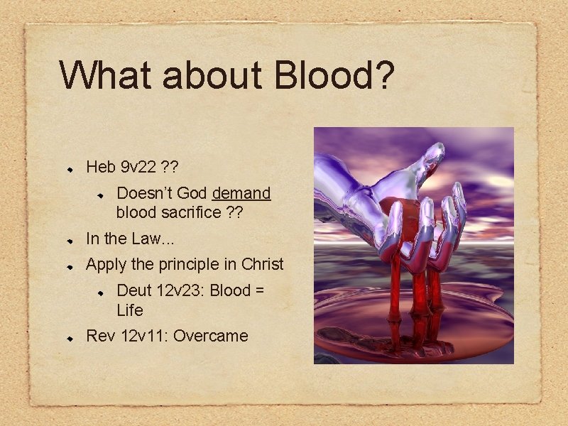 What about Blood? Heb 9 v 22 ? ? Doesn’t God demand blood sacrifice