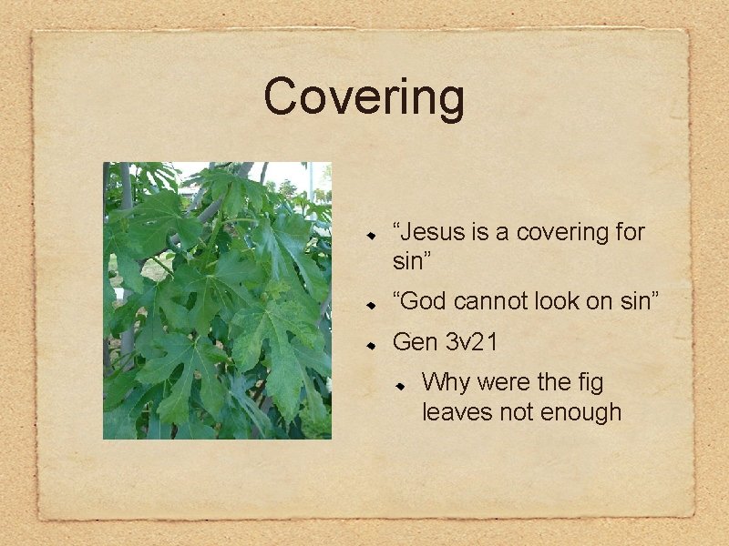 Covering “Jesus is a covering for sin” “God cannot look on sin” Gen 3