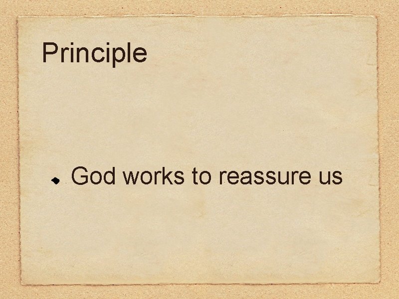 Principle God works to reassure us 