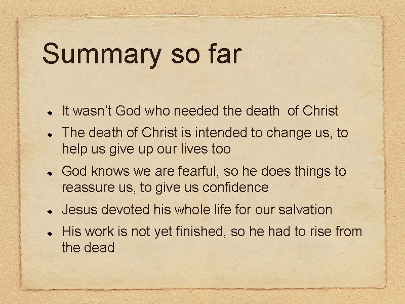 Summary so far It wasn’t God who needed the death of Christ The death