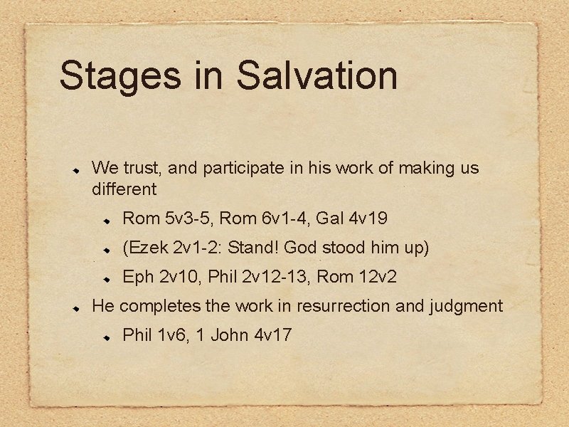 Stages in Salvation We trust, and participate in his work of making us different