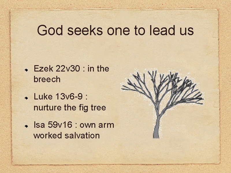 God seeks one to lead us Ezek 22 v 30 : in the breech