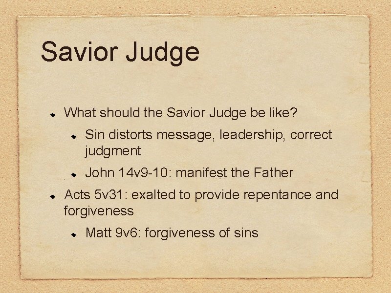 Savior Judge What should the Savior Judge be like? Sin distorts message, leadership, correct