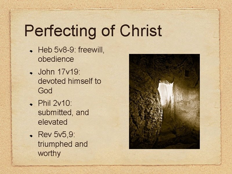 Perfecting of Christ Heb 5 v 8 -9: freewill, obedience John 17 v 19: