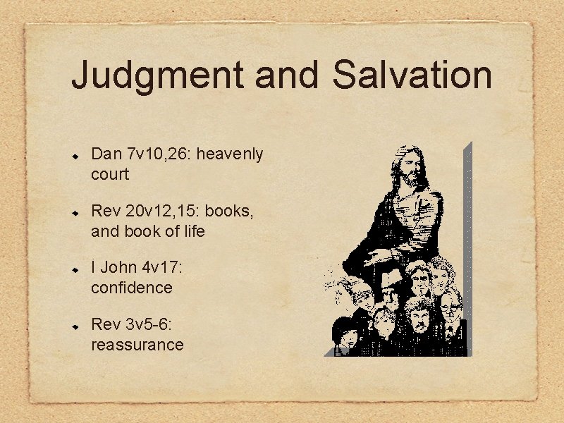 Judgment and Salvation Dan 7 v 10, 26: heavenly court Rev 20 v 12,