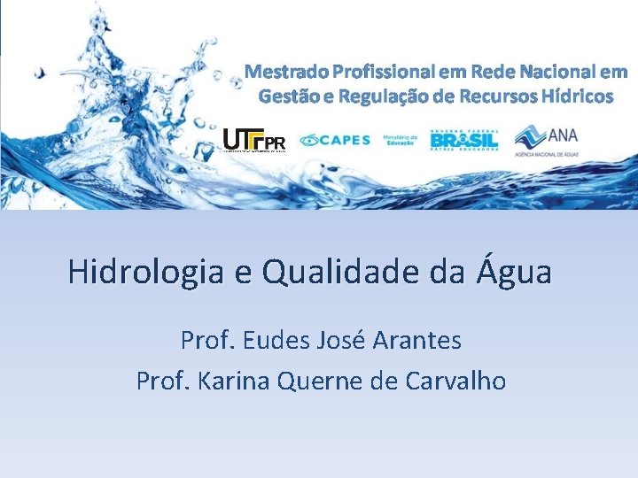 Curso de Especialização em Gerenciamento e Auditoria Ambiental Hidrologia e Qualidade da Água Prof.
