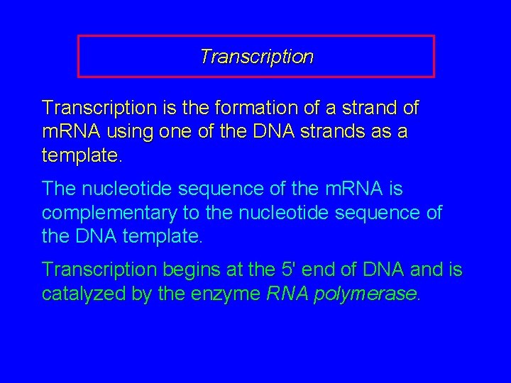 Transcription is the formation of a strand of m. RNA using one of the
