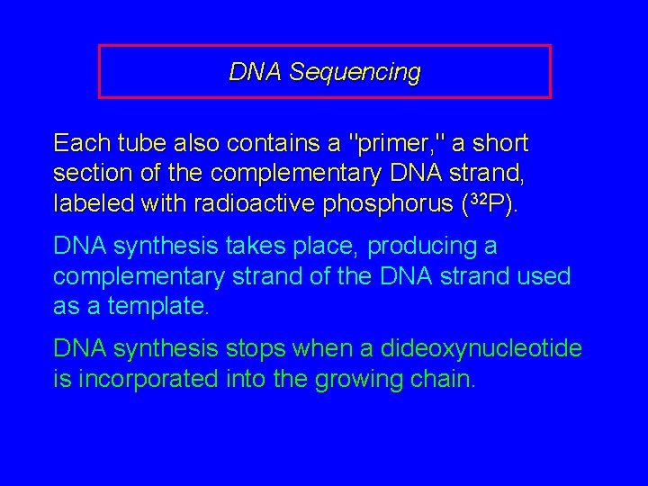 DNA Sequencing Each tube also contains a "primer, " a short section of the