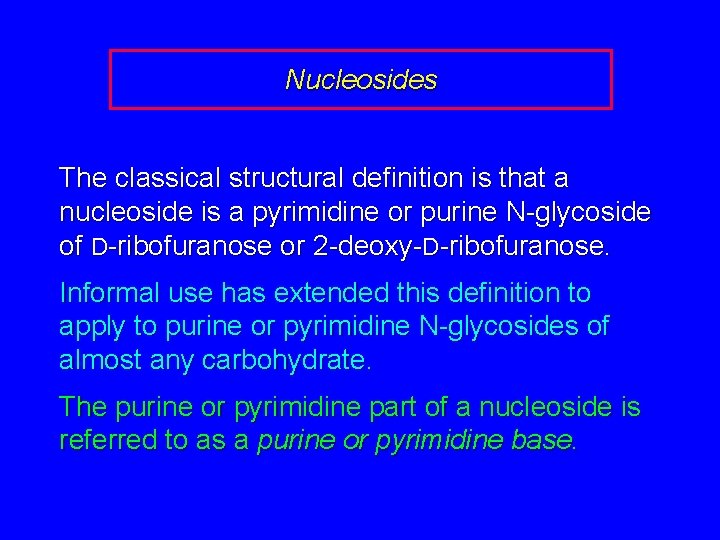 Nucleosides The classical structural definition is that a nucleoside is a pyrimidine or purine