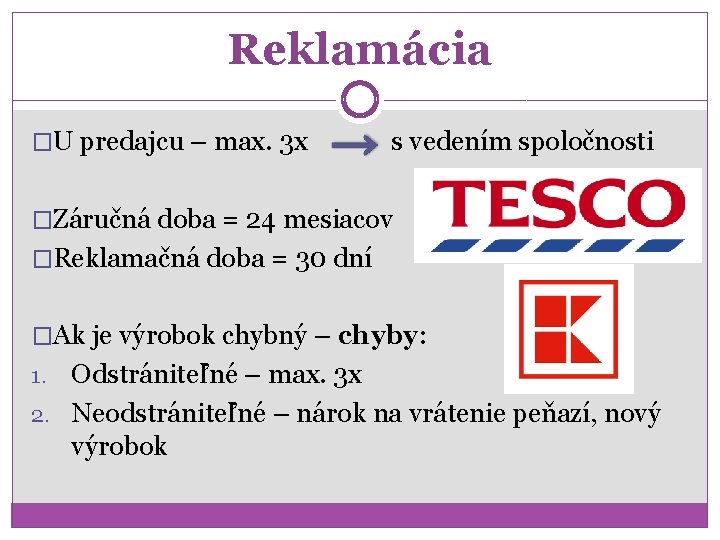 Reklamácia �U predajcu – max. 3 x s vedením spoločnosti �Záručná doba = 24