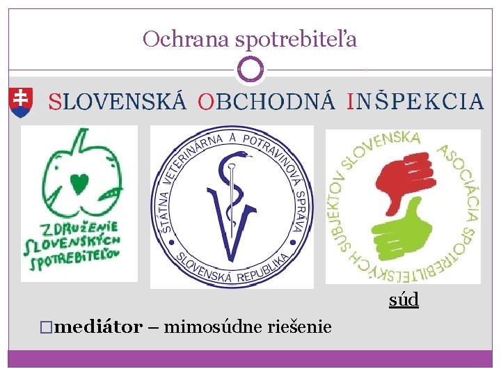 Ochrana spotrebiteľa súd �mediátor – mimosúdne riešenie 