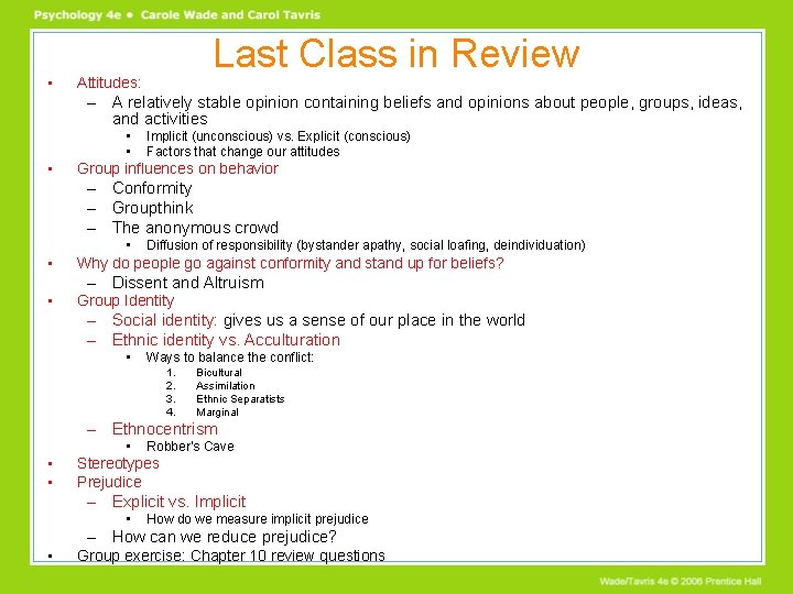  • Last Class in Review Attitudes: – A relatively stable opinion containing beliefs