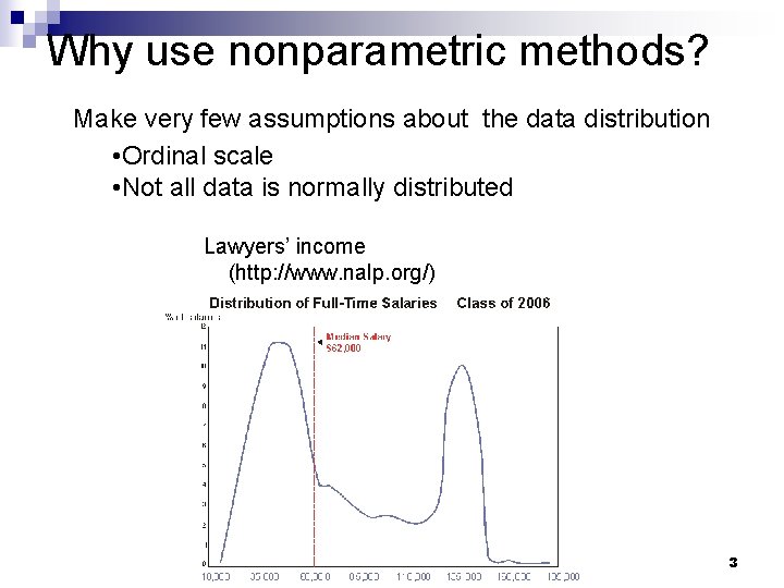 Why use nonparametric methods? Make very few assumptions about the data distribution • Ordinal Why use nonparametric methods? Make very few assumptions about the data distribution • Ordinal