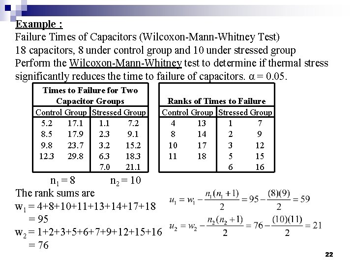 Example : Failure Times of Capacitors (Wilcoxon-Mann-Whitney Test) 18 capacitors, 8 under control group Example : Failure Times of Capacitors (Wilcoxon-Mann-Whitney Test) 18 capacitors, 8 under control group