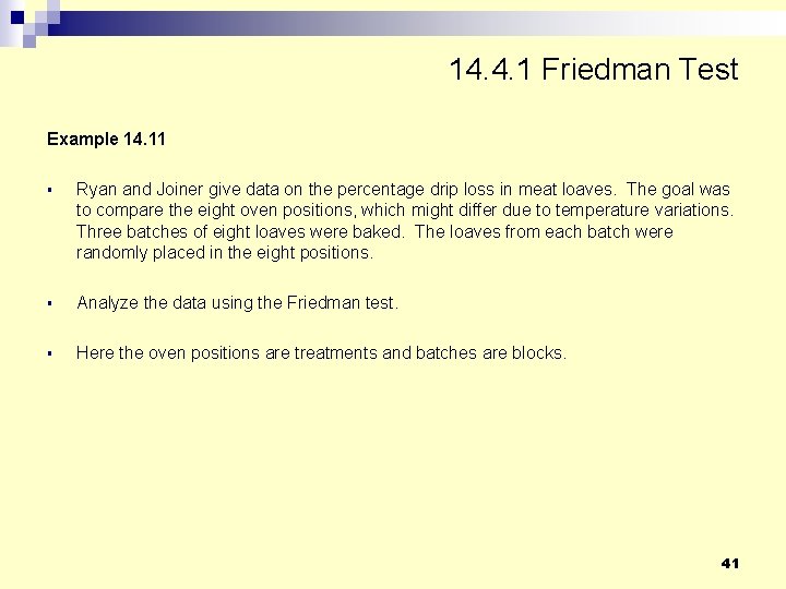14. 4. 1 Friedman Test Example 14. 11 § Ryan and Joiner give data 14. 4. 1 Friedman Test Example 14. 11 § Ryan and Joiner give data