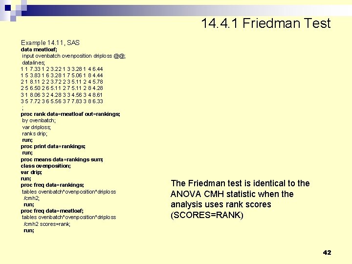 14. 4. 1 Friedman Test Example 14. 11, SAS data meatloaf; input ovenbatch ovenposition 14. 4. 1 Friedman Test Example 14. 11, SAS data meatloaf; input ovenbatch ovenposition