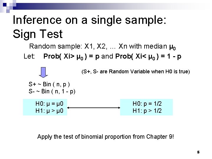 Inference on a single sample: Sign Test Random sample: X 1, X 2, … Inference on a single sample: Sign Test Random sample: X 1, X 2, …